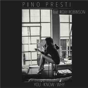 Pino Presti Featuring Roxy Robinson - You Know Why mp3 album