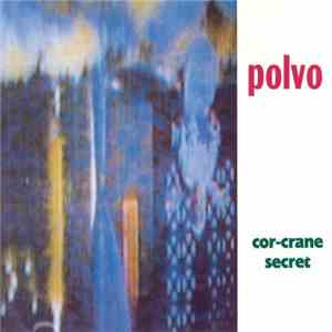 Polvo - Cor-Crane Secret mp3 album