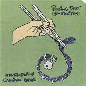 Posing Dirt // Cannibal Papaya - Posing Dirt // Cannibal Papaya mp3 album