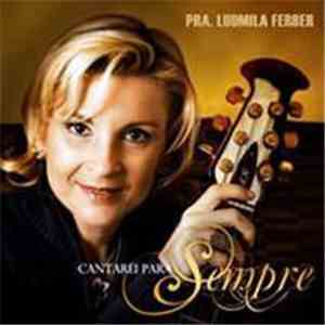 Pra. Ludmila Ferber - Cantarei Para Sempre mp3 album