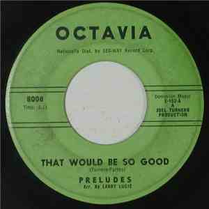 Preludes  - That Would Be So Good / A Place For You (In My Heart) mp3 album