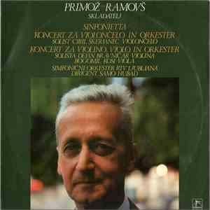 Primož Ramovš - Simfonični Orkester RTV Ljubljana, Samo Hubad - Sinfonietta / Koncert Za Violončelo In Orkester / Koncert Za Violino, Violo In Orkester mp3 album