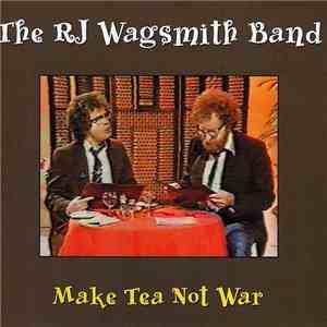 R. J. Wagsmith Band - Make Tea Not War mp3 album