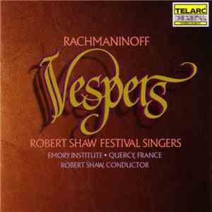 Rachmaninoff - Robert Shaw Festival Singers / Robert Shaw - Vespers (All-Night Vigil) mp3 album