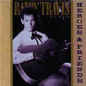 Randy Travis - Heroes And Friends (Duets) mp3 album