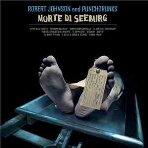 Robert Johnson And Punchdrunks - Morte Di Seeburg mp3 album