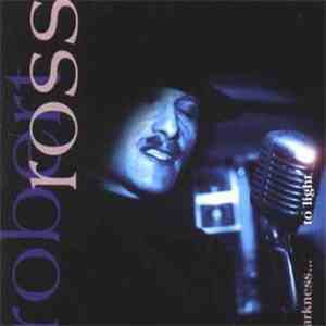 Robert Ross  - Darkness... To Light mp3 album