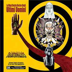 Secret Chiefs 3 : Traditionalists - Le Mani Destre Recise Degli Ultimi Uomini - The Severed Right Hands Of The Last Men mp3 album