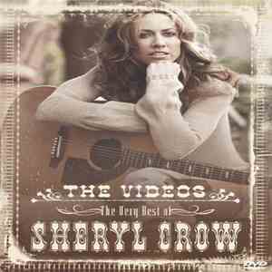 Sheryl Crow - The Very Best Of Sheryl Crow - The Videos mp3 album