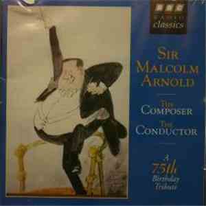 Sir Malcolm Arnold - The Composer, The Conductor - A 75th Birthday Tribute mp3 album