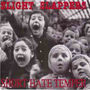 Slight Slappers / Short Hate Temper - Slight Slappers / Short Hate Temper mp3 album
