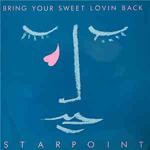 Starpoint - Bring Your Sweet Lovin' Back mp3 album