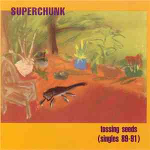 Superchunk - Tossing Seeds (Singles 89-91) mp3 album