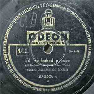 Svend Asmussens Sextett - I'd 've Baked A Cake / I've Got A Lovely Bunch Of Cocoanuts mp3 album