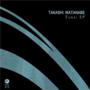 Takashi Watanabe - Fukai EP mp3 album