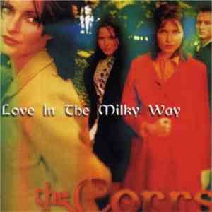 The Corrs - Love In The Milky Way mp3 album