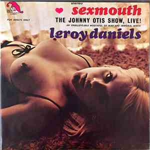 The Johnny Otis Show, Live! Featuring Leroy Daniels - Sexmouth mp3 album