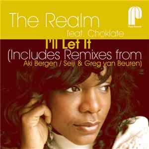 The Realm Feat. Choklate - I'll Let It (Remixes) mp3 album