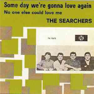 The Searchers - Some Day We're Gonna Love Again / No One Else Could Love You mp3 album
