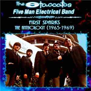 The Staccatos And Five Man Electrical Band - First Sparks: The Anthology (1965-1969) mp3 album