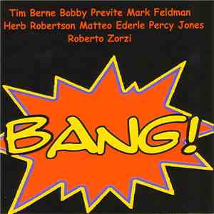 Tim Berne, Bobby Previte, Mark Feldman, Herb Robertson, Matteo Ederle, Percy Jones, Roberto Zorzi - Bang! mp3 album