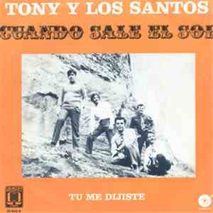 Tony Y Los Santos - Cuando Sale El Sol / Tu Me Dijiste mp3 album