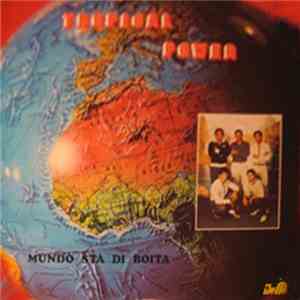 Tropical Power - Mundo Sta Di Boita mp3 album