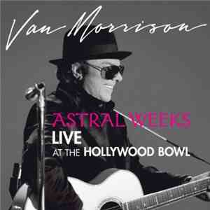 Van Morrison - Astral Weeks Live At The Hollywood Bowl mp3 album