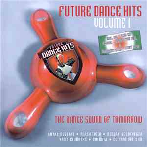 Various - Future Dance Hits Volume 1 - The Dance Sound Of Tomorrow mp3 album