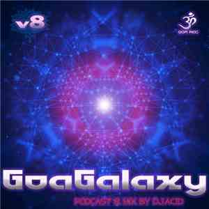 Various - GoaGalaxy V8 - Podcast & Mix By DJ.Acid mp3 album