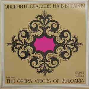 Various - Оперните Гласове На България = The Opera Voices Of Bulgaria mp3 album