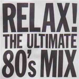 Various - Relax! The Ultimate 80's Mix mp3 album