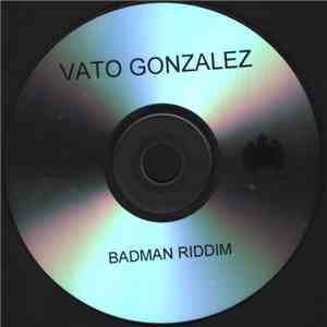 Vato Gonzalez - Badman Riddim mp3 album