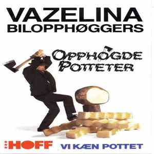 Vazelina Bilopphøggers - Opphøgde Potteter mp3 album