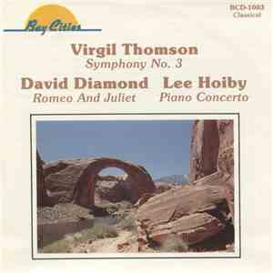 Virgil Thomson, David Diamond , Lee Hoiby - Symphony No. 3 / Romeo And Juliet / Piano Concerto mp3 album