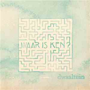 Waar Is Ken? - Dwaaltuin mp3 album