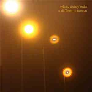 What Noisy Cats - A Different Ocean mp3 album