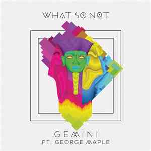 What So Not Ft. George Maple - Gemini mp3 album