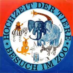 Wilhelm Weismann, Hans Sandig - Die Hochzeit der Tiere / Besuch im Zoo mp3 album