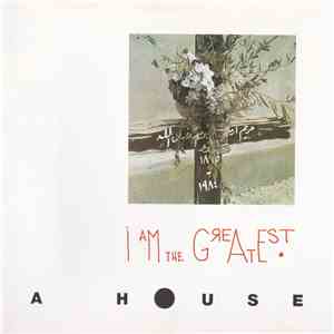 A House - I Am The Greatest mp3 album