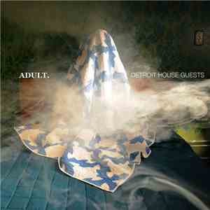 ADULT. - Detroit House Guests mp3 album