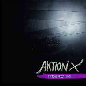Aktion X - Mattschwarzer Lack mp3 album