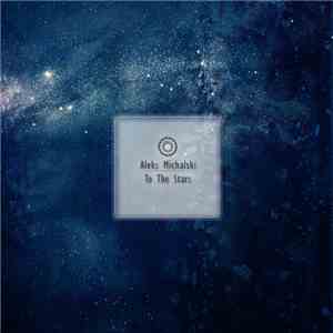 Aleks Michalski - To The Stars mp3 album