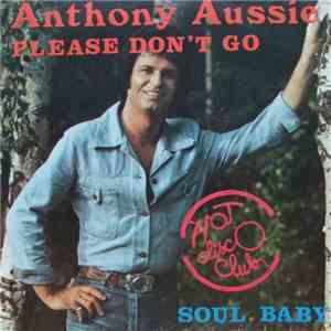 Anthony Aussie - Please Don't Go / Soul Baby mp3 album