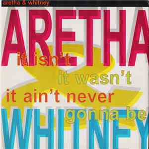 Aretha & Whitney - It Isn't, It Wasn't, It Ain't Never Gonna Be mp3 album
