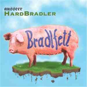 Ausseer Hardbradler - Bradlfett mp3 album