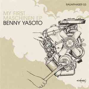 Benny Yasoto - My First Maschinen EP mp3 album