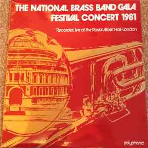 Besses O' Th' Barn Band, The Black Dyke Mills Band, G.U.S. (Footwear) Band, Desford Colliery Dowty Band - The National Brass Band Gala Festival Concert 1981 mp3 album