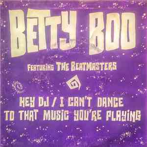 Betty Boo Featuring The Beatmasters - Hey DJ / I Can't Dance (To That Music You're Playing) mp3 album