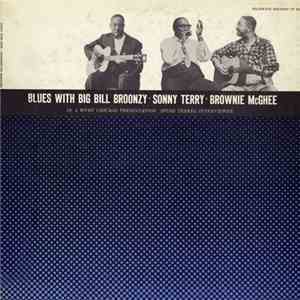 Big Bill Broonzy · Sonny Terry · Brownie McGhee - Blues With Big Bill Broonzy · Sonny Terry · Brownie McGhee mp3 album